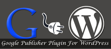 Google Publisher Plugin for WordPress – A Review