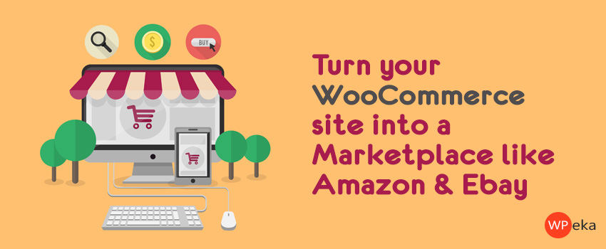 Turn your WooCommerce site into a marketplace like eBay (Updated 2024)