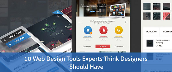 10 Web Design Tools Experts Think Designers Should Have