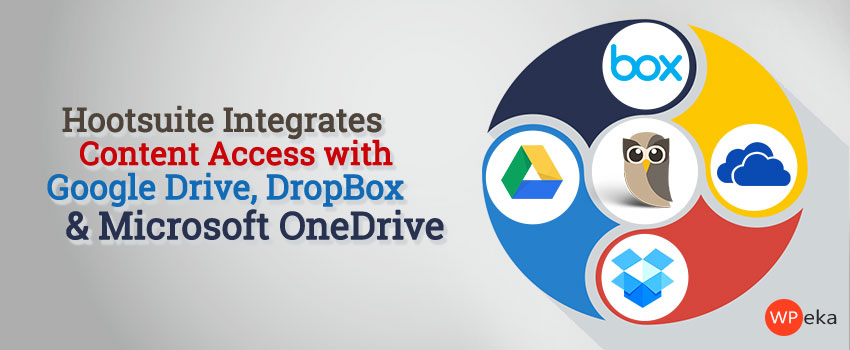 Hootsuite Integrates with Dropbox, Google Drive, Box and OneDrive