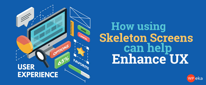 How Using Skeleton Screens Can Help Enhance UX
