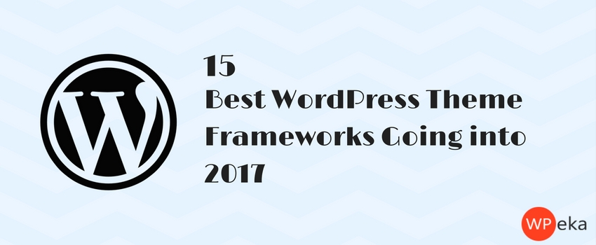 15 Best WordPress Theme Frameworks Going into 2024