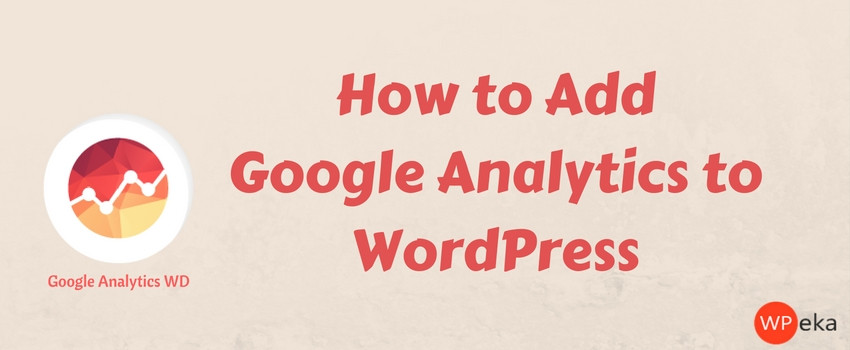 How to Add Google Analytics to WordPress using an easy plugin