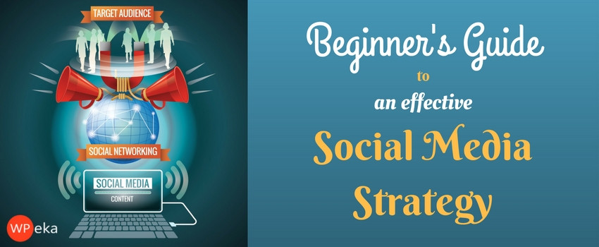 Beginner’s Guide for an Effective Social Media Strategy