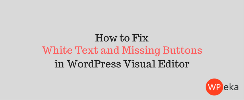 How to Fix White Text and Missing Buttons in WordPress Visual Editor