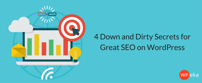 4 Down and Dirty Secrets for Great SEO on WordPress