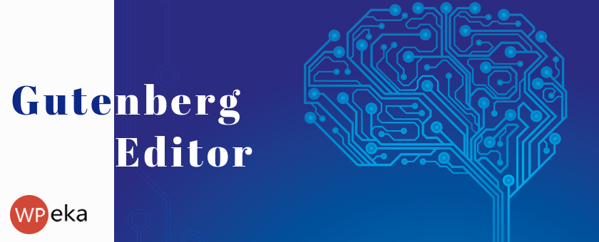 Gutenberg WordPress editor – Here’s A Quick Preview for You