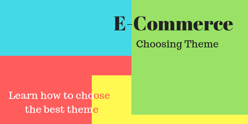 Learn how to choose the best theme for E-commerce website