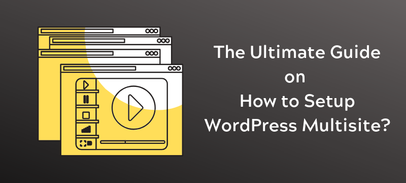How to setup WordPress multisite – The ultimate guide