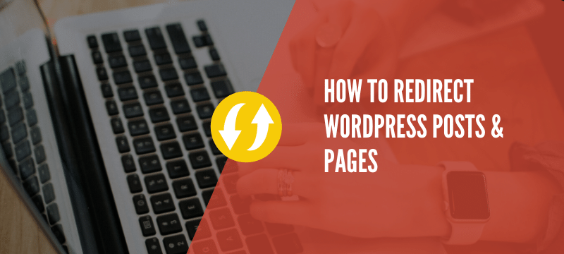How to Redirect WordPress Posts & Pages with 301 redirects