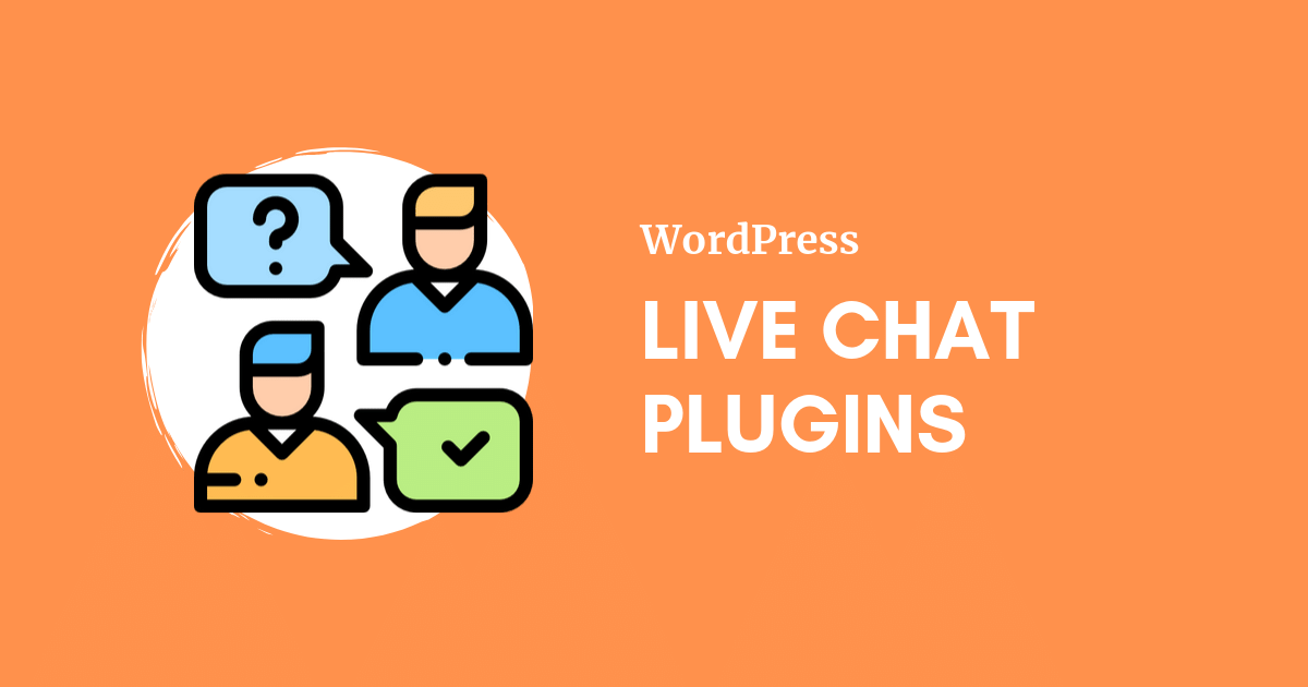 WordPress Live Chat Plugins: Benefits, Best Practices & Top Plugins