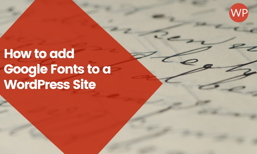 How to Add Google Fonts to a WordPress Site