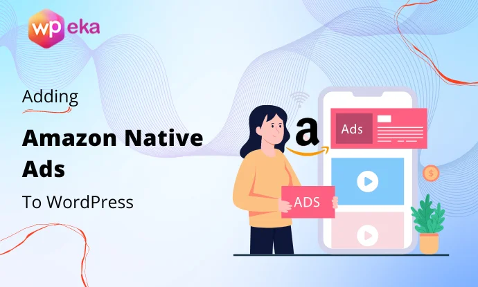 How To Add Amazon Native Ads to WordPress (2024)?
