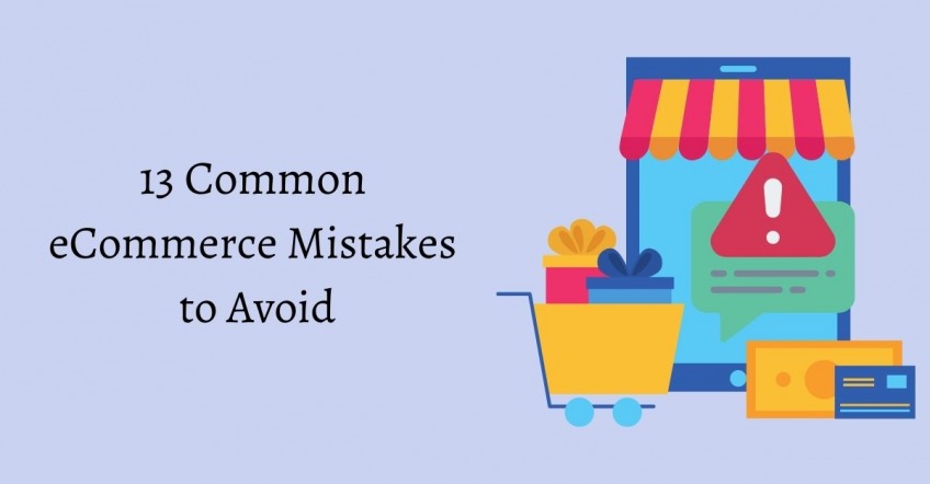 13 eCommerce Mistakes To Avoid in 2024
