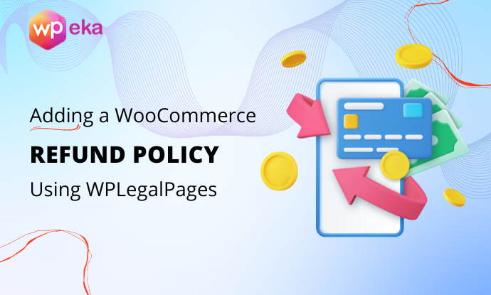 How To Add WooCommerce Refund Policy Using WP Legal Pages