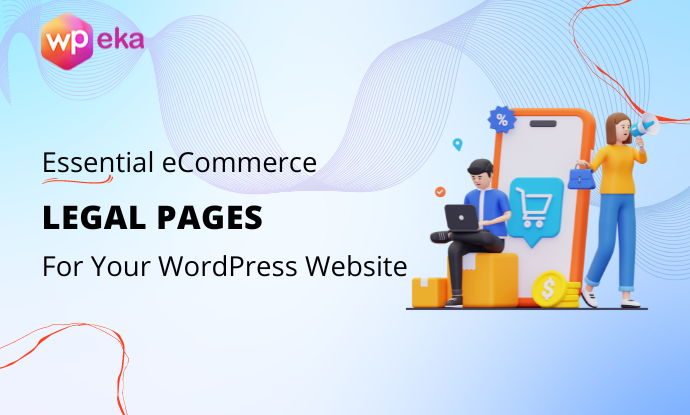 Legal Pages For Your eCommerce Store You Can't Afford to Ignore