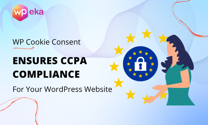 WP Cookie Consent Ensures CCPA Compliance for Your WordPress Site