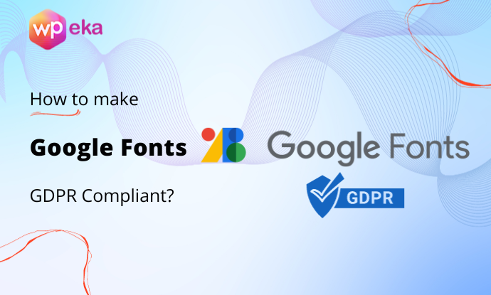 How to make Google fonts GDPR Compliant