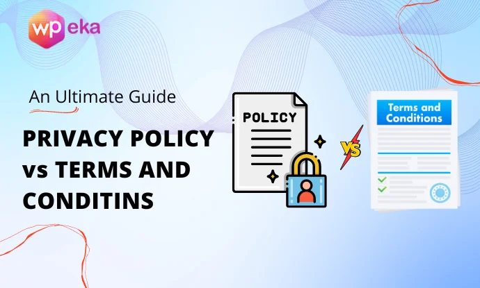 Privacy Policy vs Terms And Conditions – A Detailed Guide