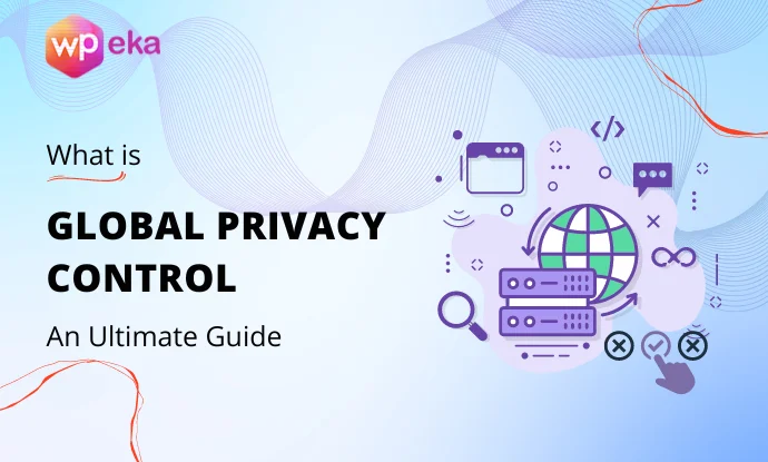 What is Global Privacy Control (GPC) – A Beginner’s Guide  