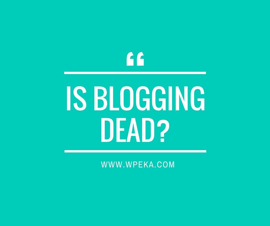 Is Blogging Dead And What Does It Mean For Bloggers In 2025?