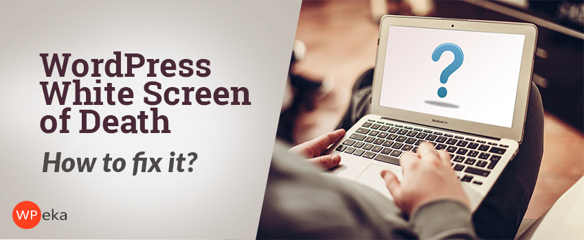 How to Fix the WordPress White Screen of Death
