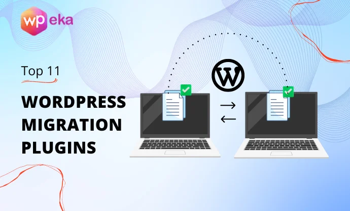 11 Best WordPress Migration Plugins for 2025- A Detailed Guide