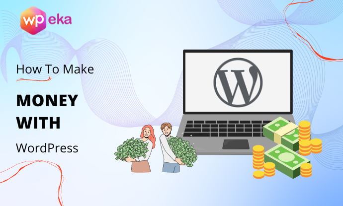 How To Make Money With WordPress in 2025?